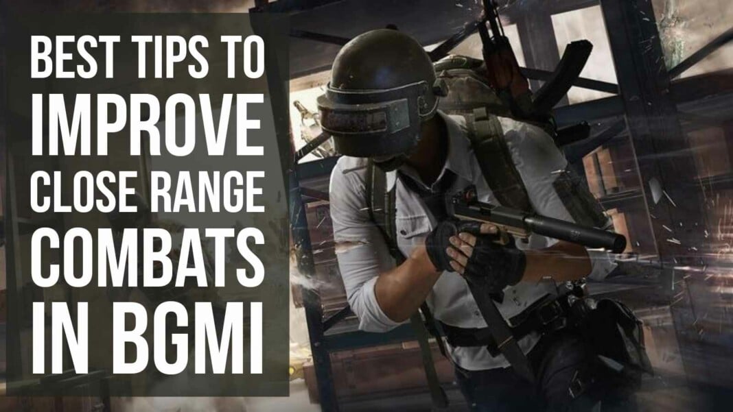 How to master close range combats in BGMI? How to master close range combats in BGMI?