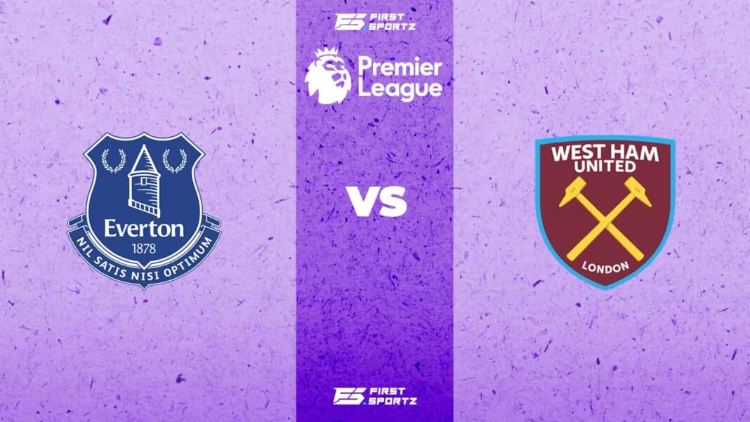 Everton vs West Ham United Everton vs West Ham United