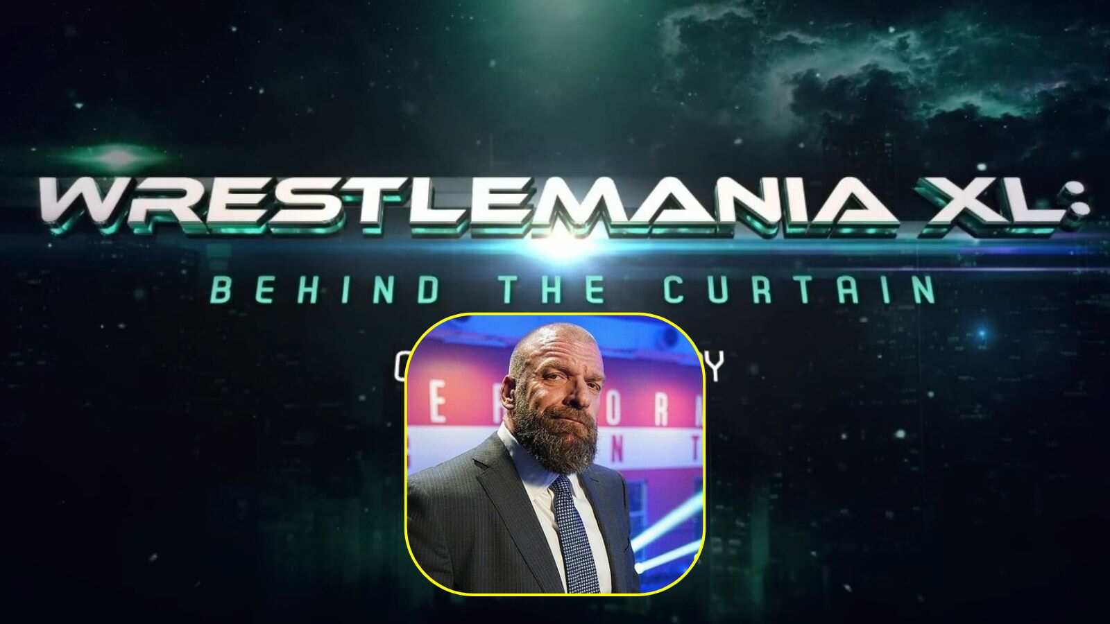 Triple H finally announces the date for WrestleMania XL: Behind the Curtain documentary to finally premiere after long delay